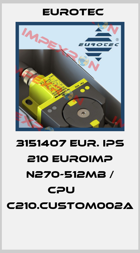 3151407 EUR. IPS 210 EUROIMP N270-512MB / CPU      C210.CUSTOM002A  Eurotec.