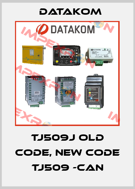 TJ509J old code, new code TJ509 -CAN DATAKOM