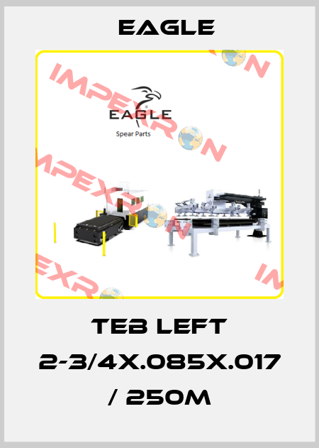 TEB Left 2-3/4x.085x.017 / 250m EAGLE