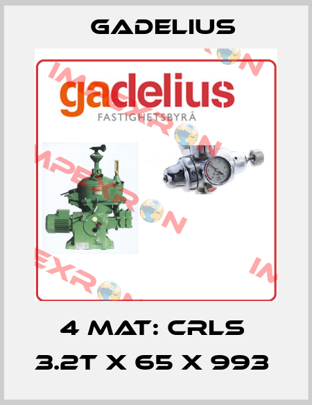 4 MAT: CRLS  3.2T X 65 X 993  Gadelius