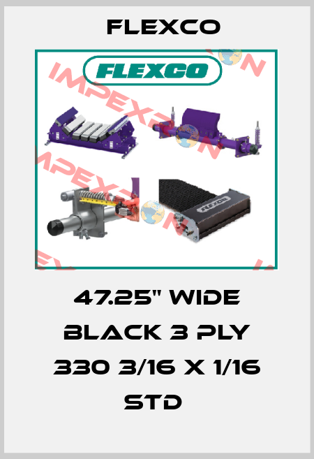 47.25" WIDE BLACK 3 PLY 330 3/16 X 1/16 STD  Flexco