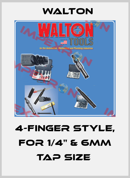 4-FINGER STYLE, FOR 1/4" & 6MM TAP SIZE  WALTON