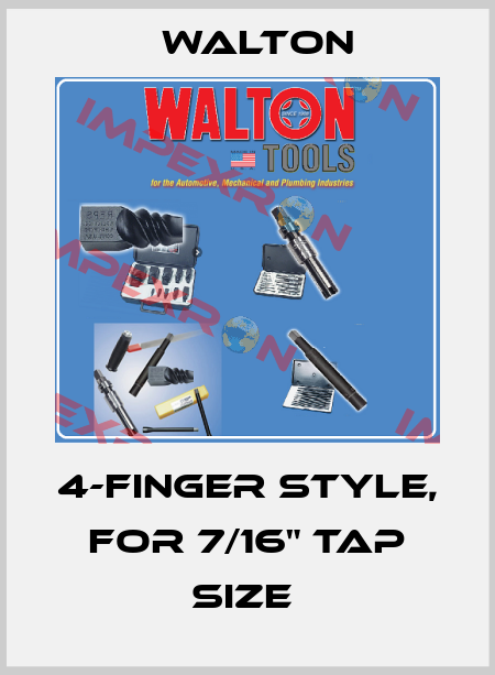 4-FINGER STYLE, FOR 7/16" TAP SIZE  WALTON