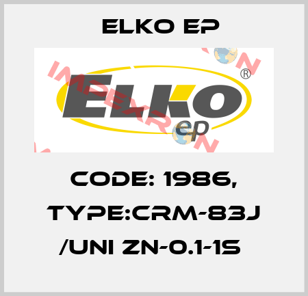 Code: 1986, Type:CRM-83J /UNI ZN-0.1-1s  Elko EP