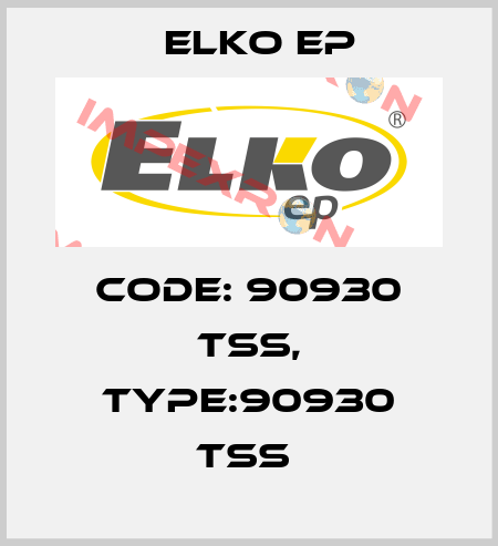 Code: 90930 TSS, Type:90930 TSS  Elko EP