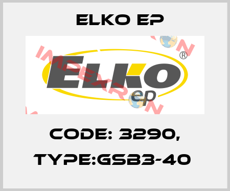 Code: 3290, Type:GSB3-40  Elko EP