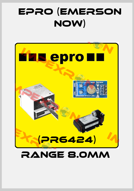 (PR6424) RANGE 8.0MM  Epro (Emerson now)