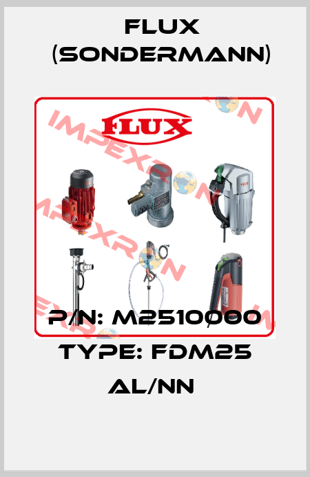 P/N: M2510000 Type: FDM25 AL/NN  Flux (Sondermann)