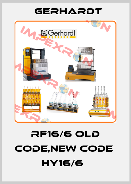 RF16/6 old code,new code  HY16/6   Gerhardt