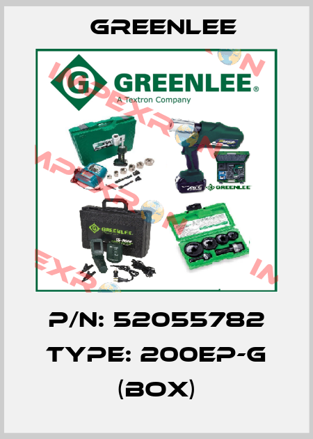 P/N: 52055782 Type: 200EP-G (BOX) Greenlee