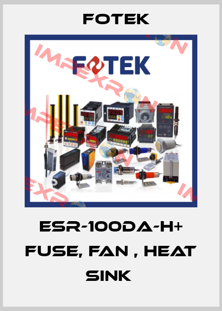 ESR-100DA-H+ FUSE, FAN , HEAT SINK  Fotek