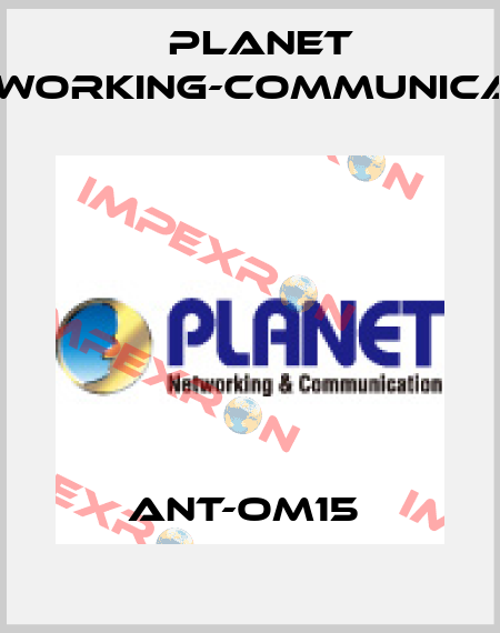 ANT-OM15  Planet Networking-Communication
