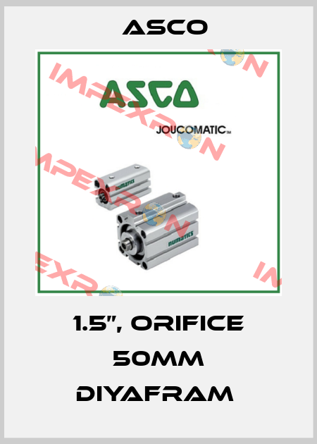 1.5”, ORIFICE 50MM DIYAFRAM  Asco