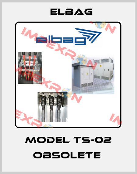 MODEL TS-02 obsolete  Elbag