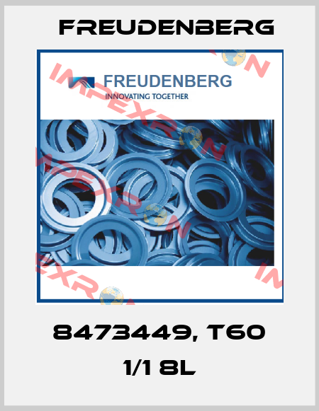 8473449, T60 1/1 8L Freudenberg