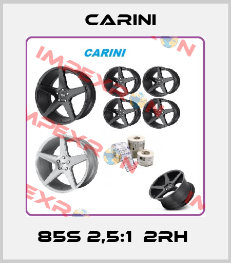 85S 2,5:1  2RH  Carini