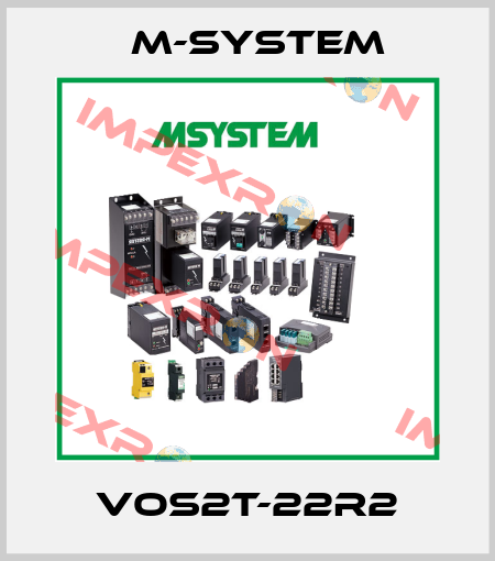 VOS2T-22R2 M-SYSTEM