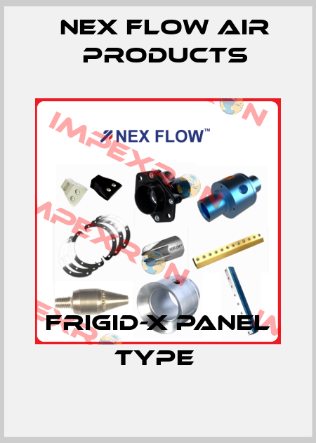Frigid-X Panel Type  Nex Flow Air Products