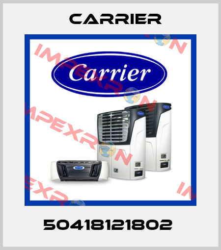 50418121802  Carrier