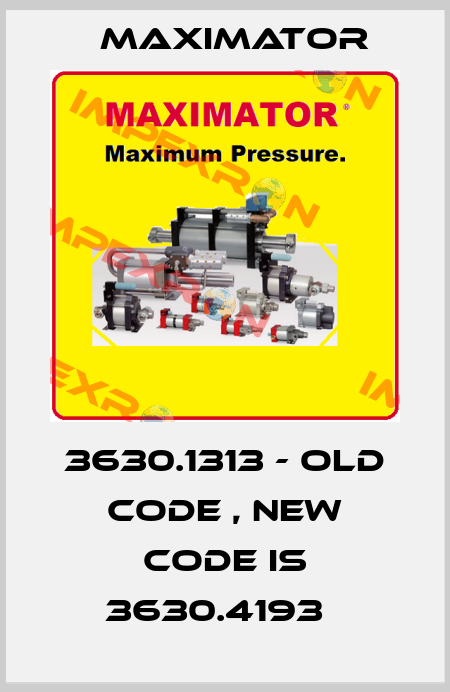 3630.1313 - old code , new code is 3630.4193   Maximator