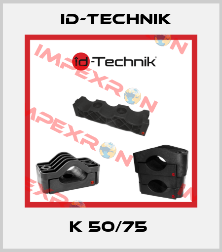 K 50/75  ID-Technik