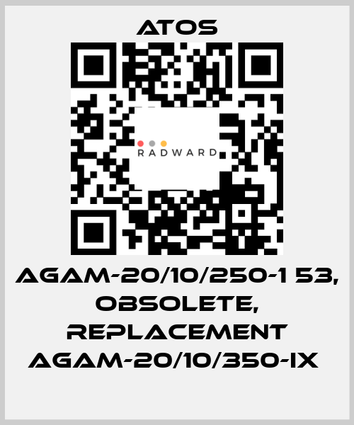 AGAM-20/10/250-1 53, obsolete, replacement AGAM-20/10/350-IX  Atos