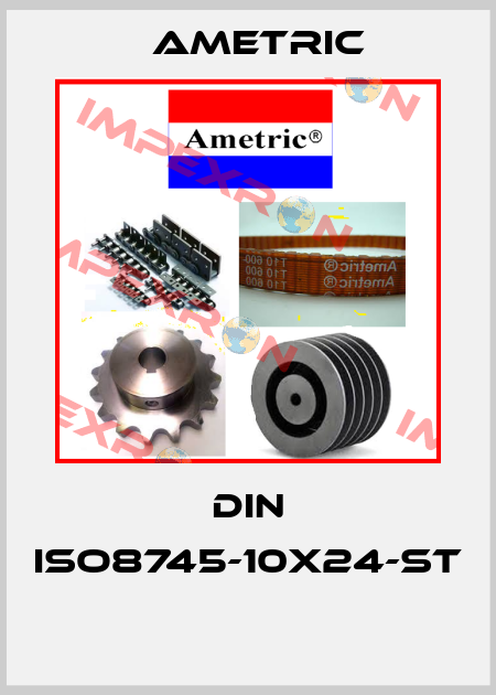 DIN ISO8745-10X24-ST  Ametric