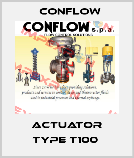ACTUATOR TYPE T100  CONFLOW