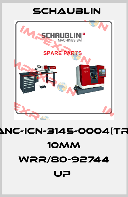 ANC-ICN-3145-0004(TR) 10MM WRR/80-92744 UP  Schaublin