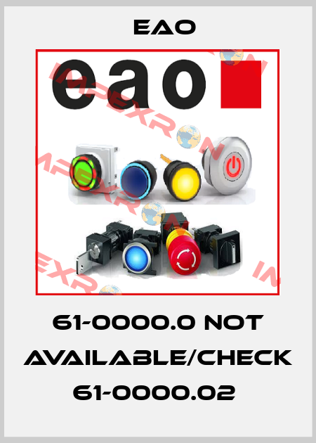 61-0000.0 not available/check 61-0000.02  Eao
