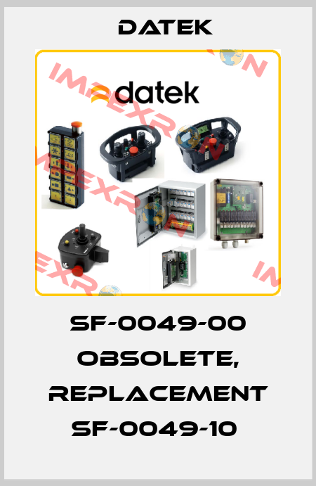 SF-0049-00 obsolete, replacement SF-0049-10  Datek