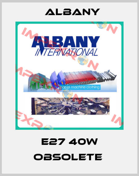 E27 40W obsolete  Albany