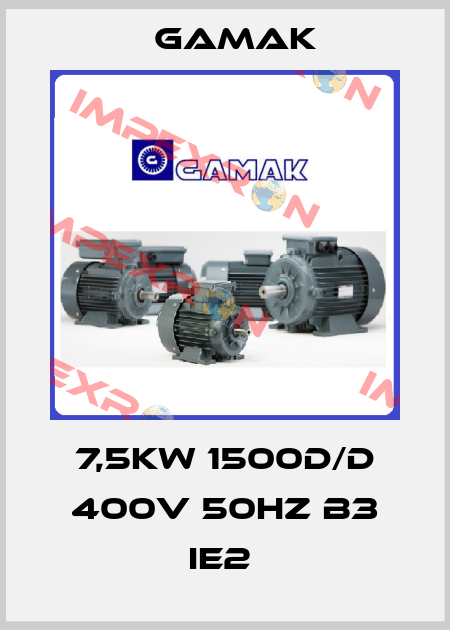 7,5KW 1500D/D 400V 50HZ B3 IE2  Gamak