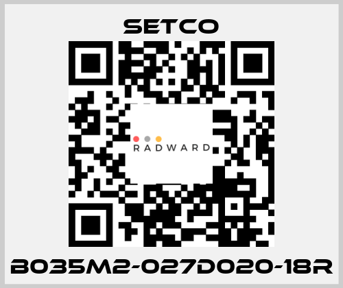 B035M2-027D020-18R SETCO