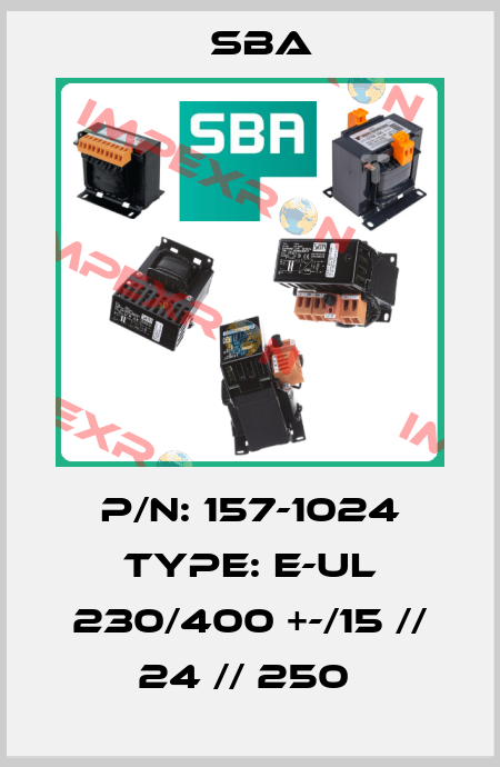 P/N: 157-1024 Type: E-UL 230/400 +-/15 // 24 // 250  SBA