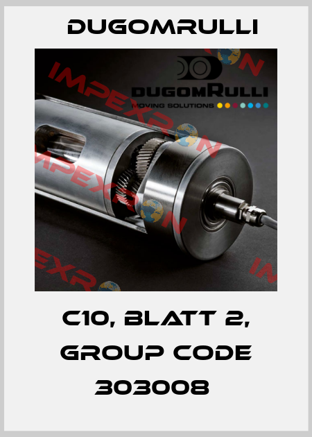 C10, BLATT 2, GROUP CODE 303008  Dugomrulli