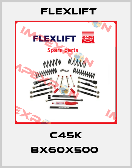 C45K 8X60X500  Flexlift