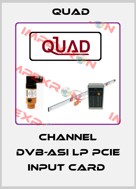 CHANNEL DVB-ASI LP PCIE INPUT CARD  QUAD