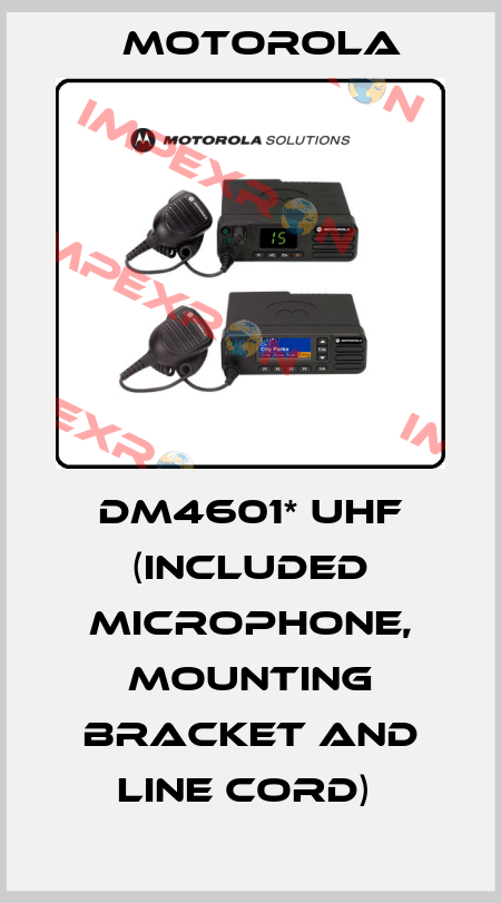DM4601* UHF (INCLUDED MICROPHONE, MOUNTING BRACKET AND LINE CORD)  Motorola