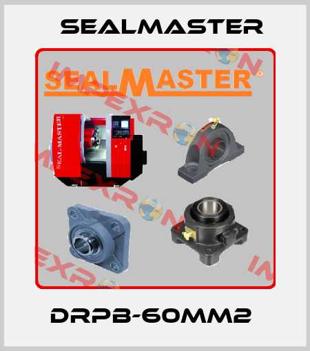DRPB-60MM2  SealMaster