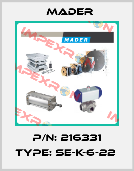 P/N: 216331 Type: SE-K-6-22  Mader