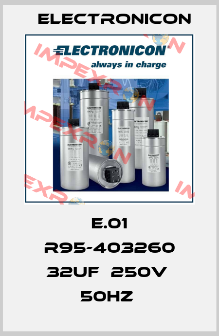 E.01 R95-403260 32UF  250V  50HZ  Electronicon