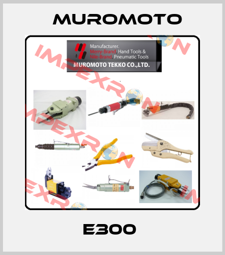 E300  Muromoto