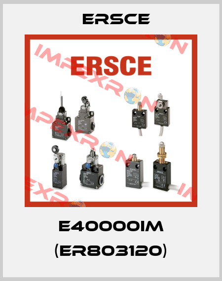 E40000IM (ER803120) Ersce