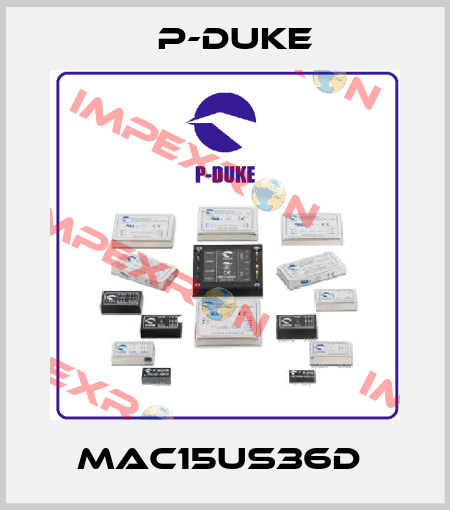 MAC15US36D  P-DUKE