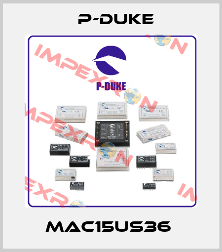 MAC15US36  P-DUKE
