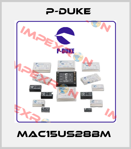 MAC15US28BM  P-DUKE