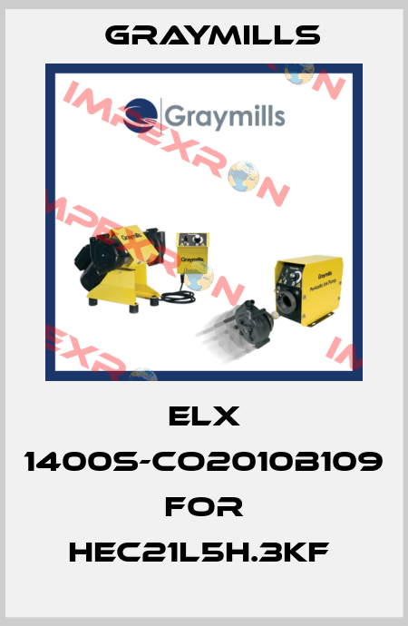 ELX 1400S-CO2010B109 for HEC21L5H.3Kf  Graymills
