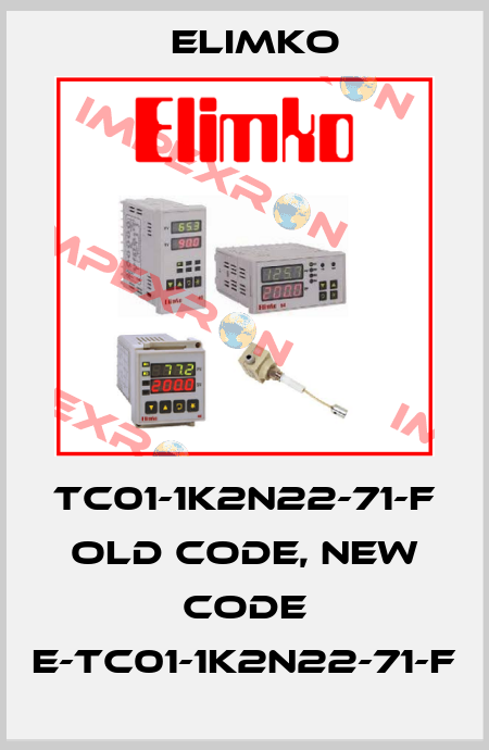 TC01-1K2N22-71-F old code, new code E-TC01-1K2N22-71-F Elimko