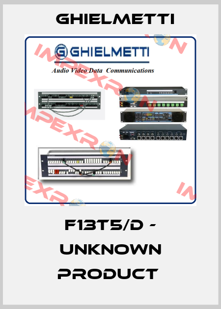 F13T5/D - UNKNOWN PRODUCT  Ghielmetti